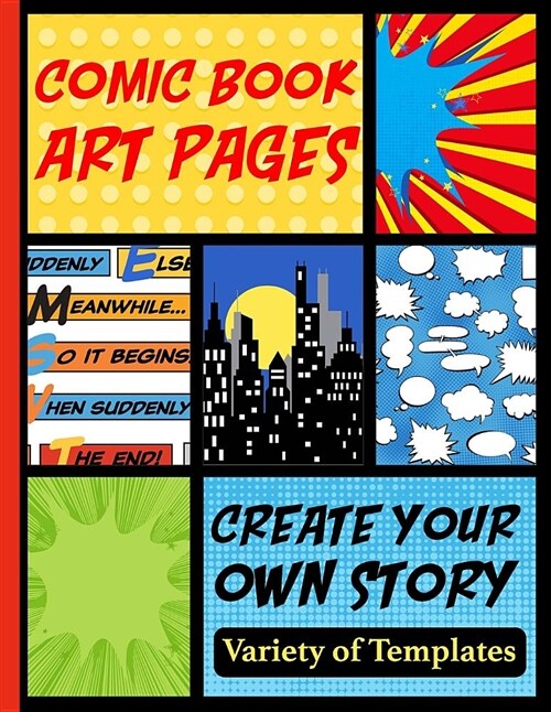 Comic Book Art Pages Create Your Own Story Variety of Templates: Blank Comic Book Panel Pages to Create Your Own Story and Drawings (Paperback)