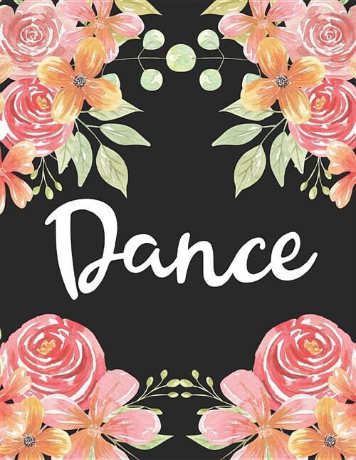 Dance: 1 Subject 100 Pages College Ruled 8.5 X 11 Composition Notebook Journal for School Classes - Dance Teachers, Students, (Paperback)