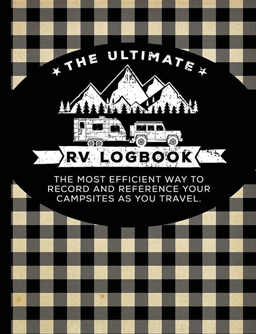 The Ultimate RV Logbook: The Best Rver Travel Logbook for Logging RV Campsites and Campgrounds to Reference Later. an Amazing Tool for Rving, E (Paperback)