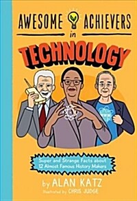 Awesome Achievers in Technology: Super and Strange Facts about 12 Almost Famous History Makers (Paperback)