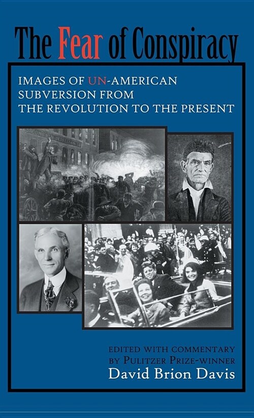 The Fear of Conspiracy: Images of Un-American Subversion from the Revolution to the Present (Hardcover)