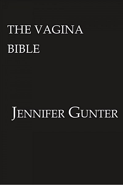 The Vagina Bible: The Vulva and the Vagina: Separating the Myth from the Medicine (Paperback)