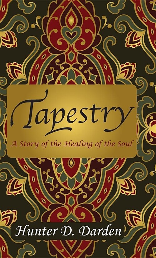 Tapestry: A Story of the Healing of the Soul (Hardcover)