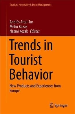 Trends in Tourist Behavior: New Products and Experiences from Europe (Hardcover, 2019)