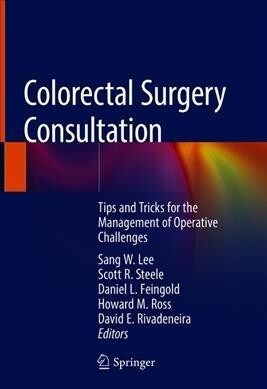 Colorectal Surgery Consultation: Tips and Tricks for the Management of Operative Challenges (Hardcover, 2019)