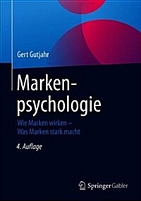 Markenpsychologie: Wie Marken Wirken - Was Marken Stark Macht (Paperback, 4, 4., Uberarb. U.)