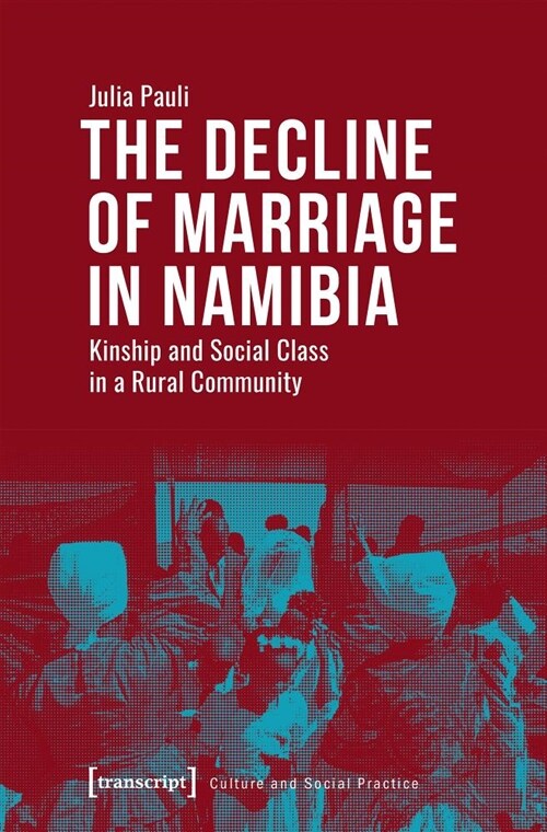 The Decline of Marriage in Namibia: Kinship and Social Class in a Rural Community (Paperback)