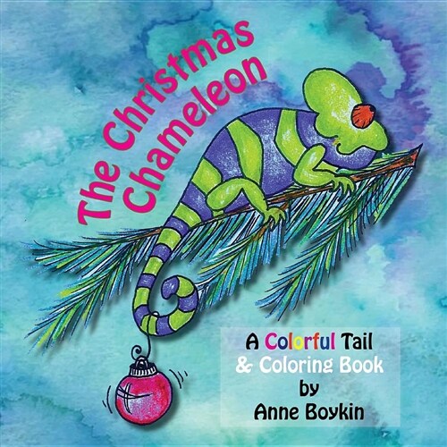 The Christmas Chameleon, a Colorful Tail & Coloring Book (Paperback)