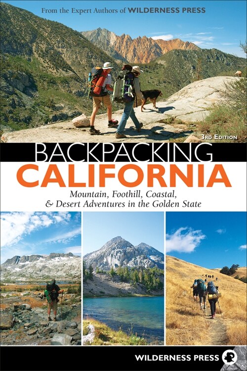 Backpacking California: Mountain, Foothill, Coastal & Desert Adventures in the Golden State (Paperback, 3, Revised)