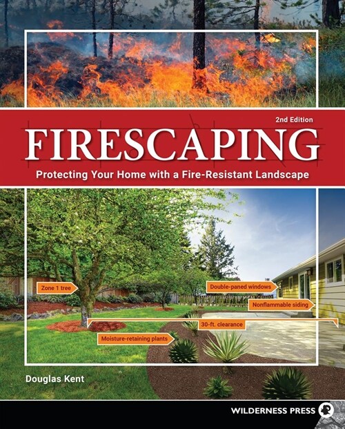 Firescaping: Protecting Your Home with a Fire-Resistant Landscape (Paperback, 2, Revised)