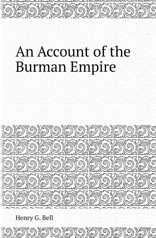 An Account of the Burman Empire (Paperback)