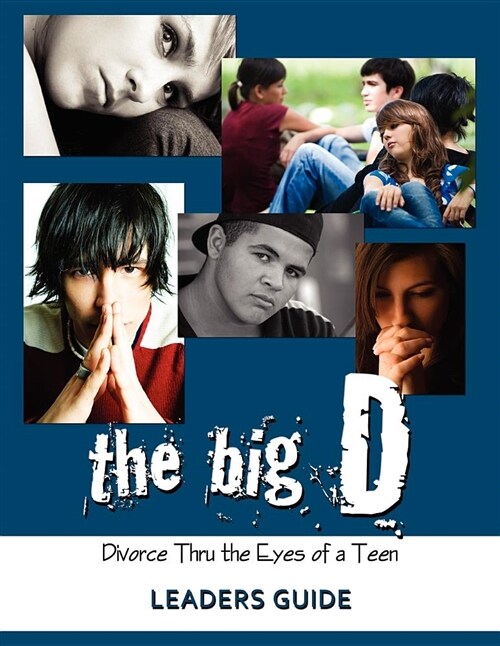 The Big D; Divorce Thru the Eyes of a Teen Leaders Guide (Paperback)