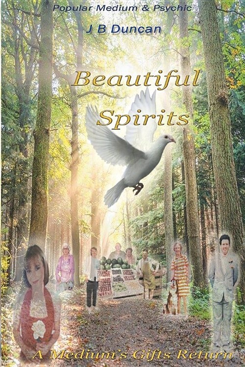Beautiful Spirits: A Mediums Gifts Returns (Paperback)