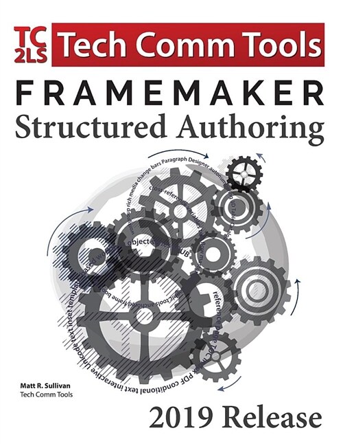 FrameMaker Structured Authoring Workbook (2019 Edition): Updated for FrameMaker 2019 Release (Paperback)