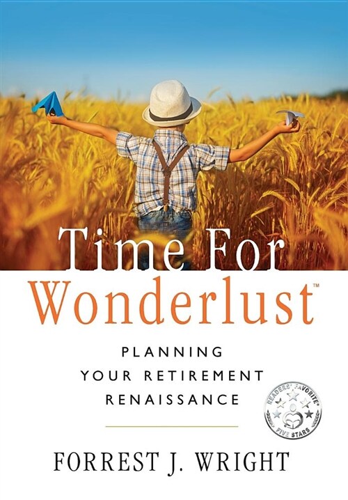 Time for Wonderlust: Planning Your Retirement Renaissance (Hardcover)