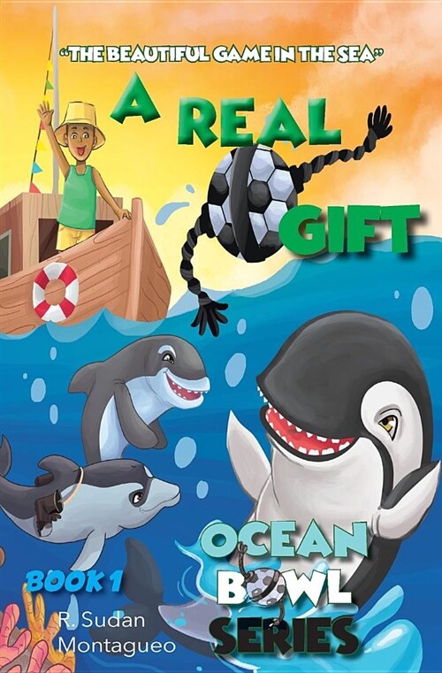 A Real Gift: Ocean Bowl: The Beautiful Game in the Sea (Paperback)