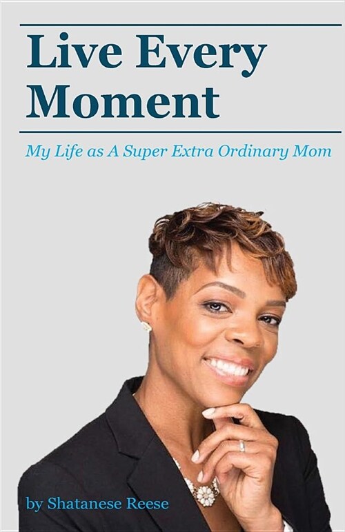 Live Every Moment: My Life as a Super Extra or (Paperback)