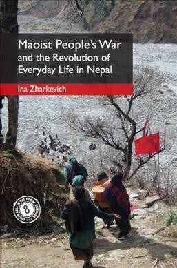 Maoist Peoples War and the Revolution of Everyday Life in Nepal (Hardcover)
