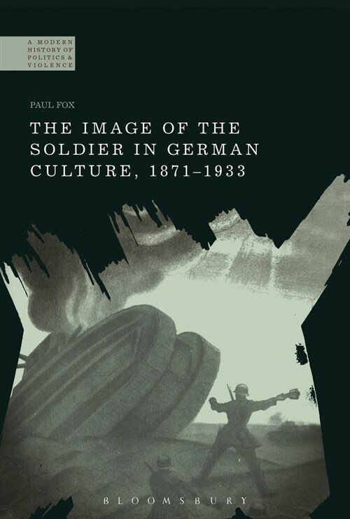The Image of the Soldier in German Culture, 1871-1933 (Paperback)