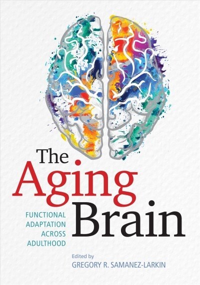 The Aging Brain: Functional Adaptation Across Adulthood (Hardcover)