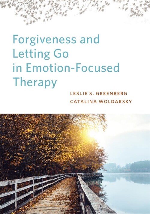 Forgiveness and Letting Go in Emotion-Focused Therapy (Hardcover)