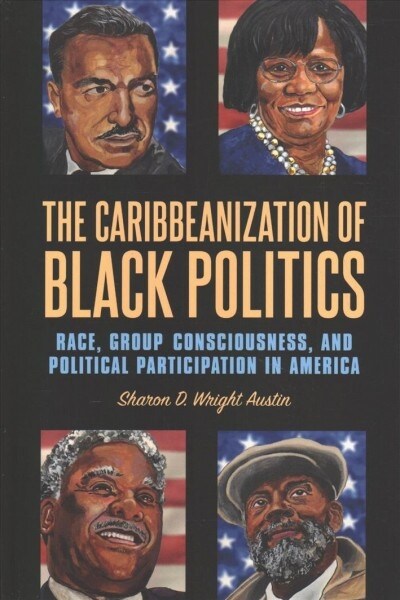The Caribbeanization of Black Politics: Race, Group Consciousness, and Political Participation in America (Paperback)