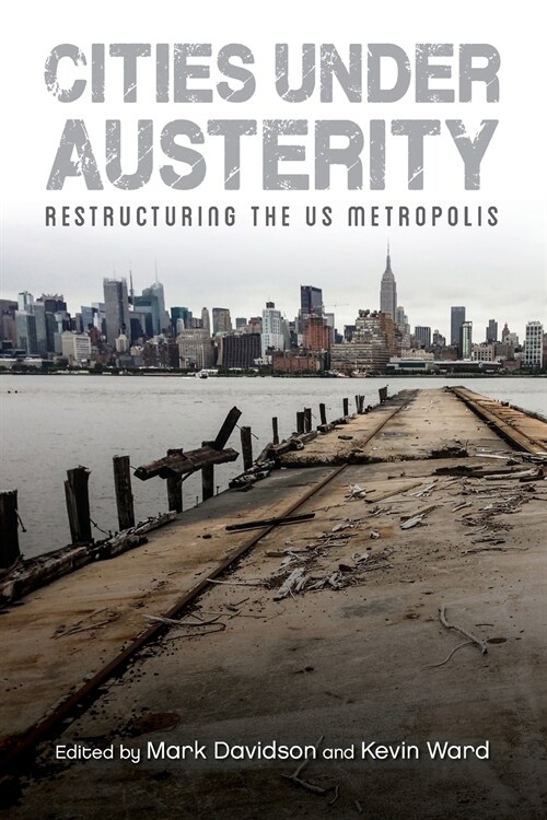 Cities under Austerity: Restructuring the US Metropolis (Paperback)