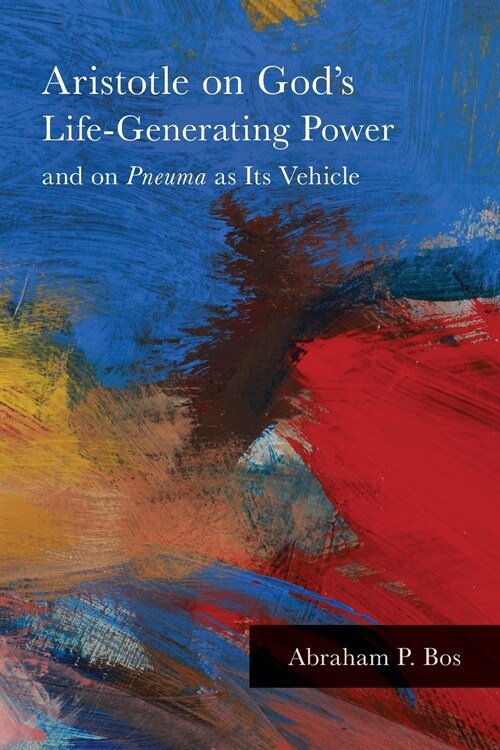 Aristotle on Gods Life-Generating Power and on Pneuma as Its Vehicle (Paperback)