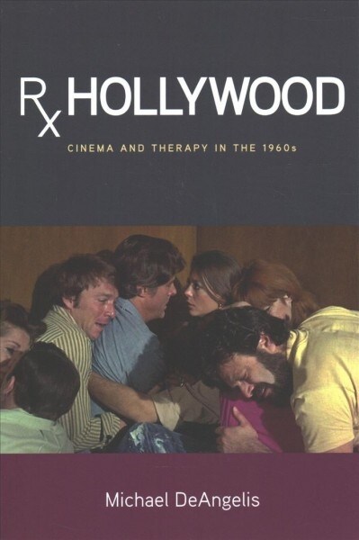 Rx Hollywood: Cinema and Therapy in the 1960s (Paperback)