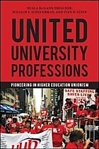 United University Professions: Pioneering in Higher Education Unionism (Hardcover)