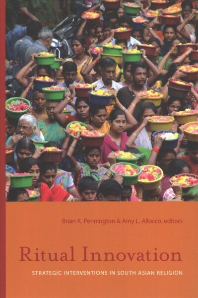 Ritual Innovation: Strategic Interventions in South Asian Religion (Paperback)