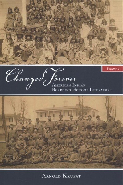 Changed Forever, Volume I: American Indian Boarding-School Literature (Paperback)