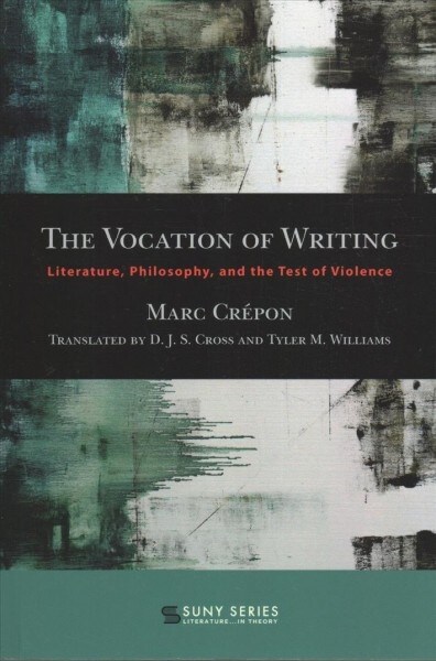 The Vocation of Writing: Literature, Philosophy, and the Test of Violence (Paperback)