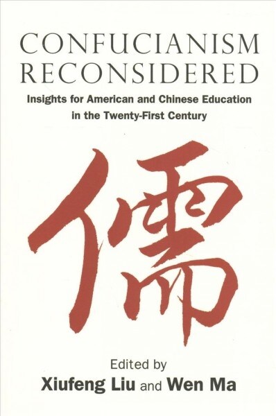 Confucianism Reconsidered: Insights for American and Chinese Education in the Twenty-First Century (Paperback)