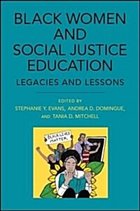 Black Women and Social Justice Education: Legacies and Lessons (Paperback)