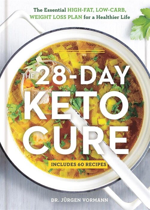 The 28-Day Keto Cure: The Essential High-Fat, Low-Carb Weight Loss Plan for a Healthier Life (Hardcover)