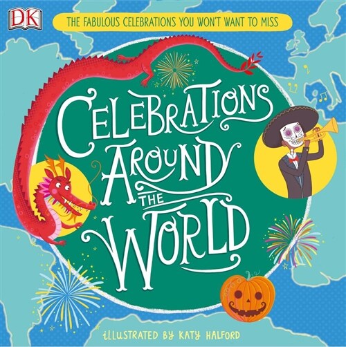 Celebrations Around the World: The Fabulous Celebrations You Wont Want to Miss (Hardcover)