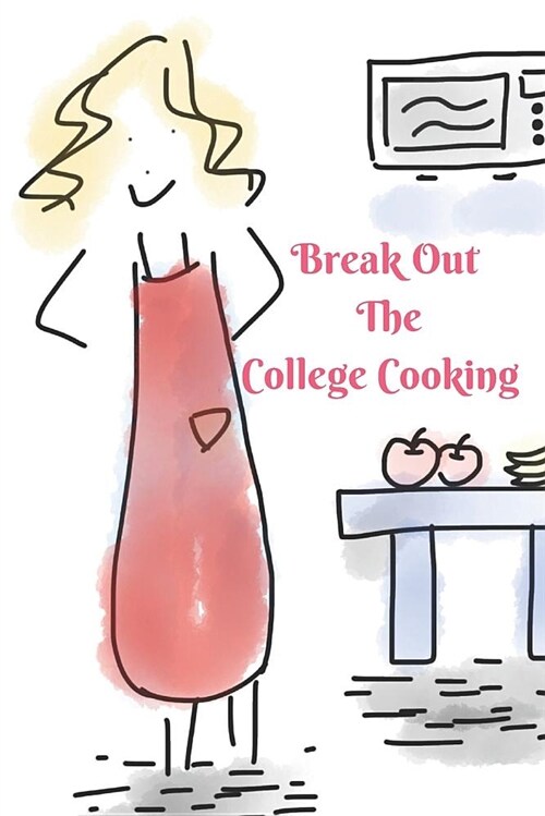 Break Out the College Cooking: Blank Journal Book to Write in Simple Recipes (Paperback)