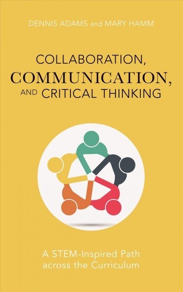Collaboration, Communications, and Critical Thinking: A Stem-Inspired Path Across the Curriculum (Hardcover)