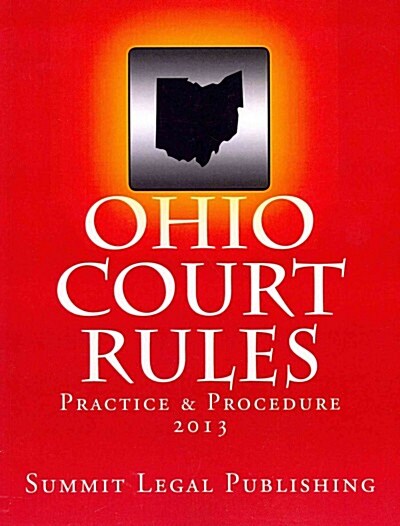 Ohio Court Rules 2013, Practice & Procedure (Paperback)