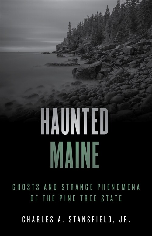 Haunted Maine: Ghosts and Strange Phenomena of the Pine Tree State (Paperback, 2)