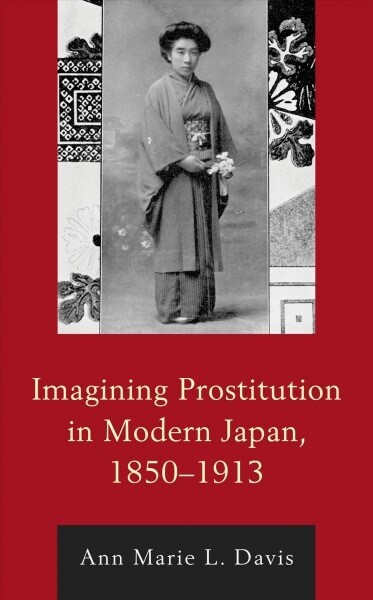 Imagining Prostitution in Modern Japan, 1850-1913 (Hardcover)