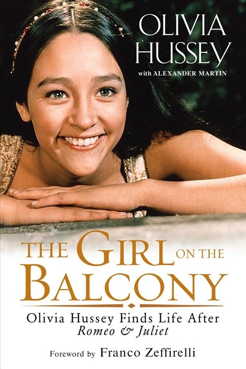 The Girl on the Balcony: Olivia Hussey Finds Life After Romeo and Juliet (Paperback)