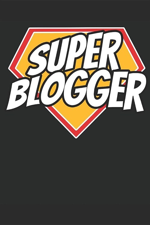 Super Blogger: A Planner to Get Organized So You Can Be the Badass Blogger You Were Meant to Be! (Paperback)