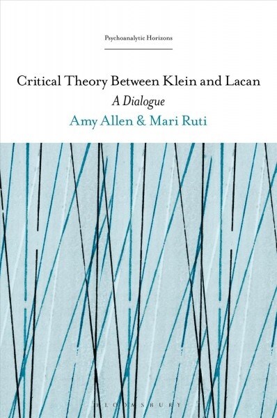 Critical Theory Between Klein and Lacan: A Dialogue (Hardcover)