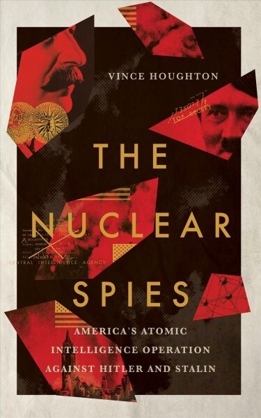 Nuclear Spies: Americas Atomic Intelligence Operation Against Hitler and Stalin (Hardcover)