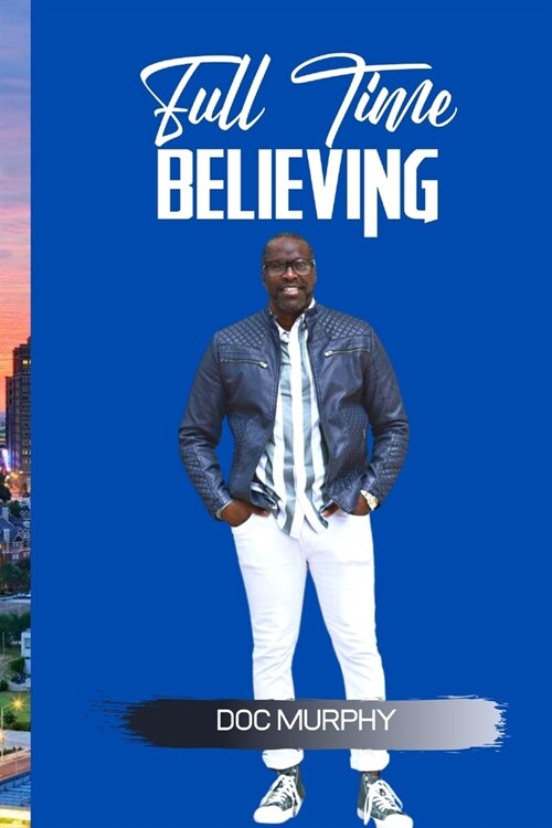 Full Time Believing (Paperback)