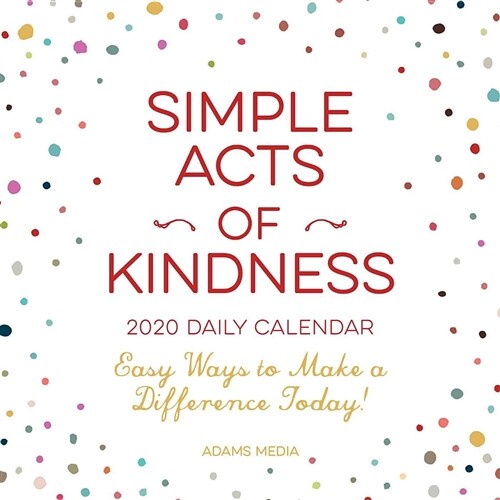 Simple Acts of Kindness 2020 Daily Calendar: Easy Ways to Make a Difference Today! (Daily)