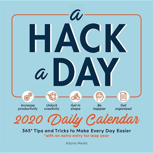 A Hack a Day 2020 Daily Calendar: 365 Tips and Tricks for a Happier, Healthier, More Productive Year (Daily)