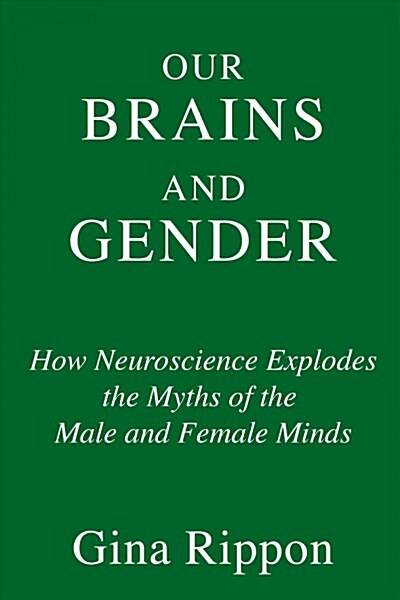 Gender and Our Brains: How New Neuroscience Explodes the Myths of the Male and Female Minds (Hardcover)